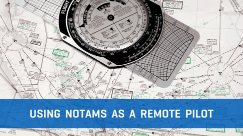 What are NOTAMs and How Do They Impact Drone Operations?